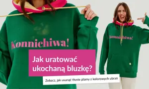 Zielona bluza z napisem "Konnichiwa!" i tekstem "Jak uratować ukochaną bluzkę? Zobacz, jak usunąć tłuste plamy z kolorowych ubrań".