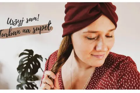 Jak uszyć turban w prosty sposób i uniknąć najczęstszych błędów