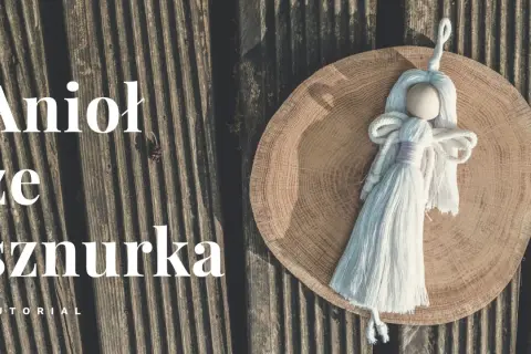 Jak łatwo stworzyć aniołka z makramy DIY – proste instrukcje i materiały
