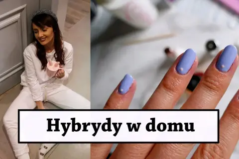 Paznokcie hybrydowe jak zrobić samemu w domu – uniknij najczęstszych błędów