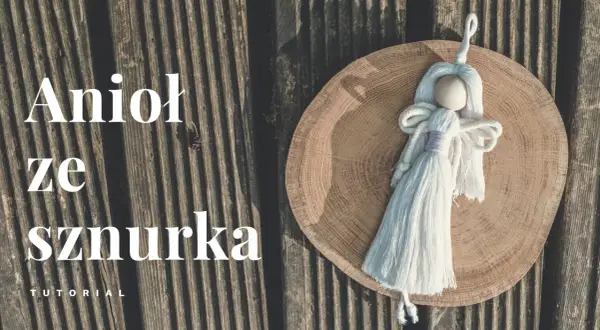 Jak łatwo stworzyć aniołka z makramy DIY – proste instrukcje i materiały